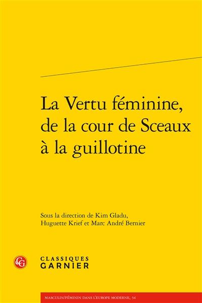 La vertu féminine : de la cour de Sceaux à la guillotine