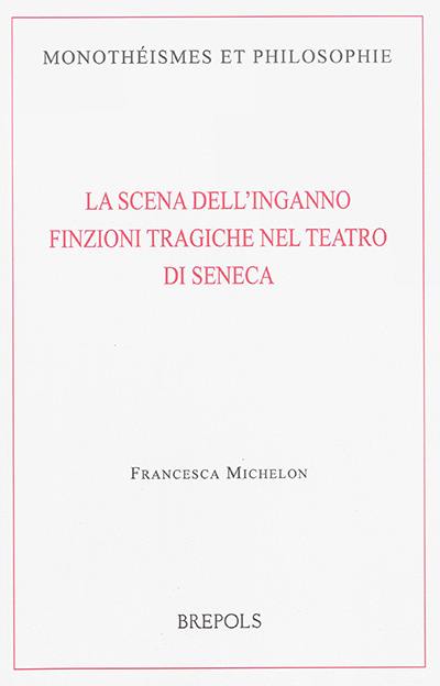 La scena dell'inganno : finzioni tragiche nel teatro di Seneca