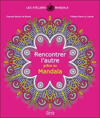 Les ateliers mandala. Rencontrer l'autre grâce au mandala