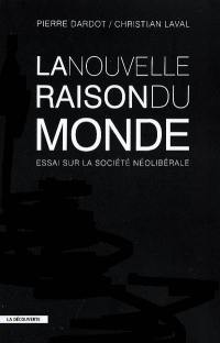 La nouvelle raison du monde : essai sur la société néolibérale