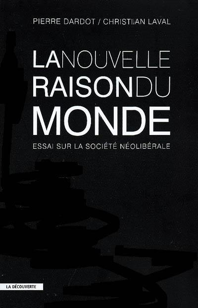 La nouvelle raison du monde : essai sur la société néolibérale