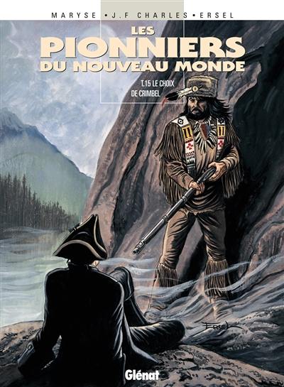 Les pionniers du Nouveau Monde. Vol. 15. Le choix de Crimbel