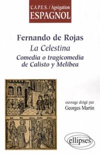 Fernando de Rojas : La Celestina, comedia o tragicomedia de Calisto y Melibea