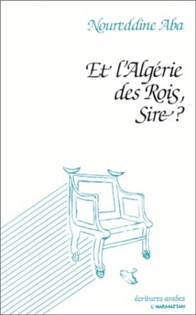 Et l'Algérie des rois, sire ?