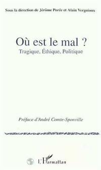 Où est le mal ? : tragique, éthique, politique