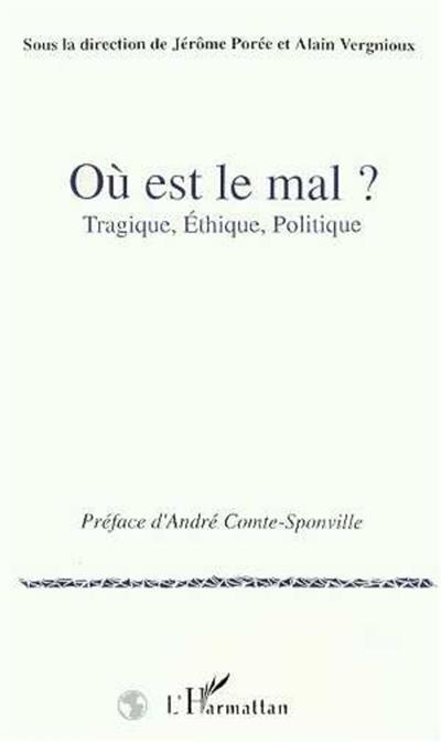 Où est le mal ? : tragique, éthique, politique