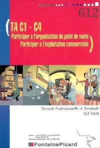 TA C1-C4, participer à l'organisation du point de vente, participer à l'exploitation commerciale : seconde professionnelle et terminale BEP VAM