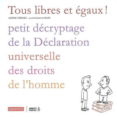 Tous libres et égaux ! : petit décryptage de la Déclaration universelle des droits de l'homme