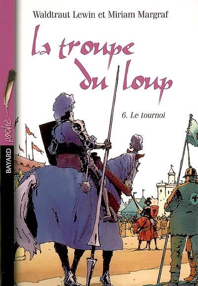 La troupe du loup. Vol. 6. Le tournoi