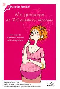 Ma grossesse en 300 questions-réponses : des experts répondent à toutes vos interrogations !