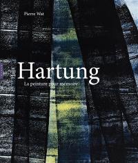 Hans Hartung : la peinture pour mémoire