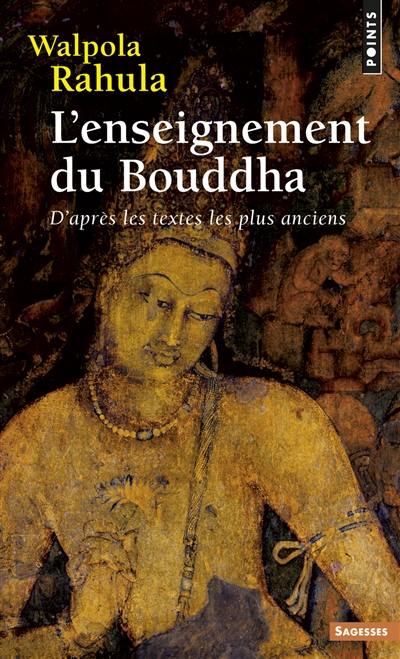 L'enseignement du Bouddha : d'après les textes les plus anciens : étude suivie d'un choix de textes