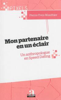 Mon partenaire en un éclair : un anthropologue en speed dating