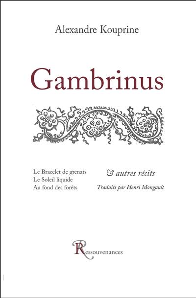 Gambrinus. Le bracelet de grenats. Le soleil liquide : & autres récits