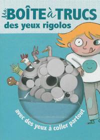 Ma boîte à trucs des yeux rigolos : avec des yeux à coller partout