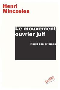 Le mouvement ouvrier juif : récit des origines