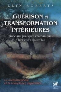 Guérison et transformation intérieures grâce aux pratiques chamaniques d'hier et d'aujourd'hui : la métamorphose et la conscience supérieure