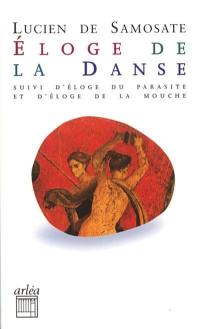 Eloge de la danse. Eloge du parasite. Eloge de la mouche