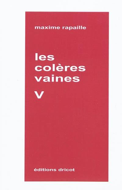 Les colères vaines : chroniques. Vol. 5