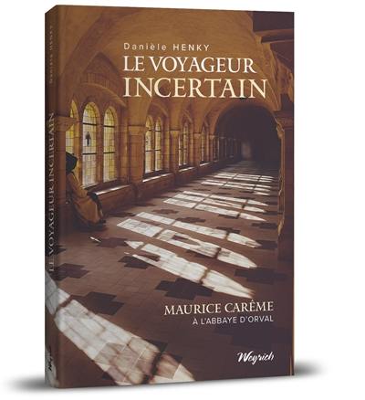 Le voyageur incertain : Maurice Carême à l'abbaye d'Orval