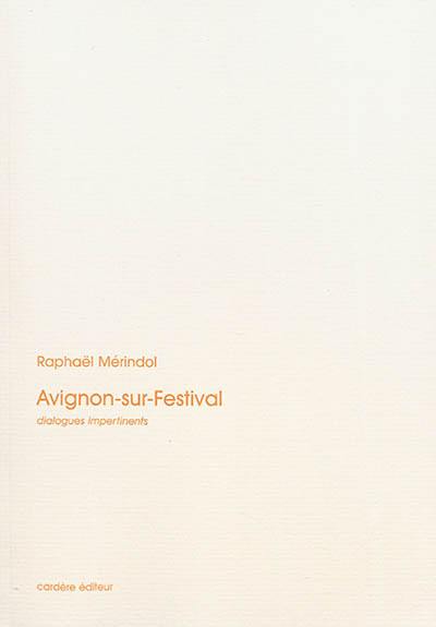 Avignon-sur-Festival : scènes de la vie quotidienne en juillet