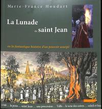 La Lunade de saint Jean ou La fantastique histoire d'un pouvoir usurpé