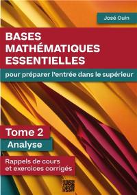 Bases mathématiques essentielles pour préparer l'entrée dans le supérieur - Tome 2 : Analyse