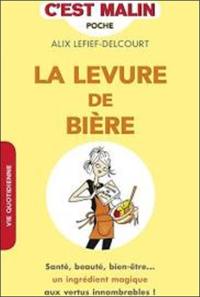 La levure de bière c'est malin : santé, beauté, bien-être... un ingrédient magique aux innombrables vertus !