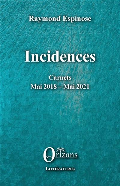 Incidences : carnets mai 2018-mai 2021