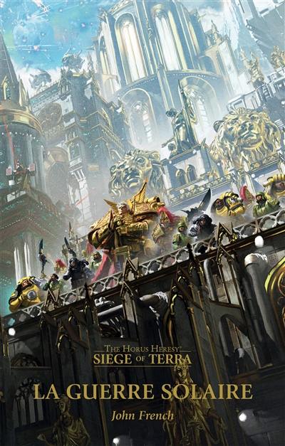 Siege of Terra : the Horus heresy. Vol. 1. La guerre solaire