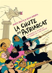 La chute du patriarcat : histoire(s) du sexisme et des femmes qui y ont résisté