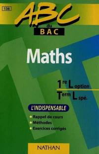 Mathématiques 1re L option, terminale L spécialité : l'indispensable