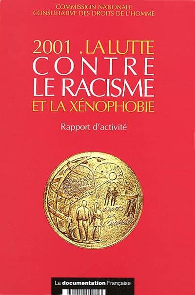 La lutte contre le racisme et la xénophobie : 2001 : rapport d'activité présenté à Monsieur le Premier ministre