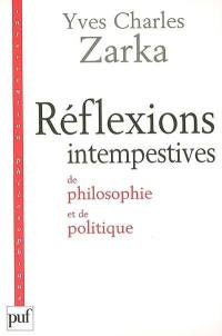 Réflexions intempestives de philosophie et de politique