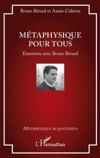 Métaphysique pour tous : entretiens avec Bruno Bérard