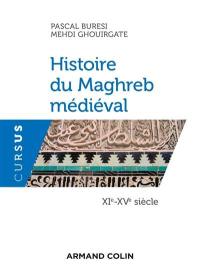 Histoire du Maghreb médiéval. XIe-XVe siècle