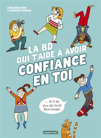 La BD qui t'aide à avoir confiance en toi : ... et à ne plus (du tout) être timide !