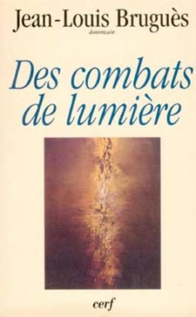 Des combats de lumière : conférences du Carême 1997, à Notre-Dame de Paris