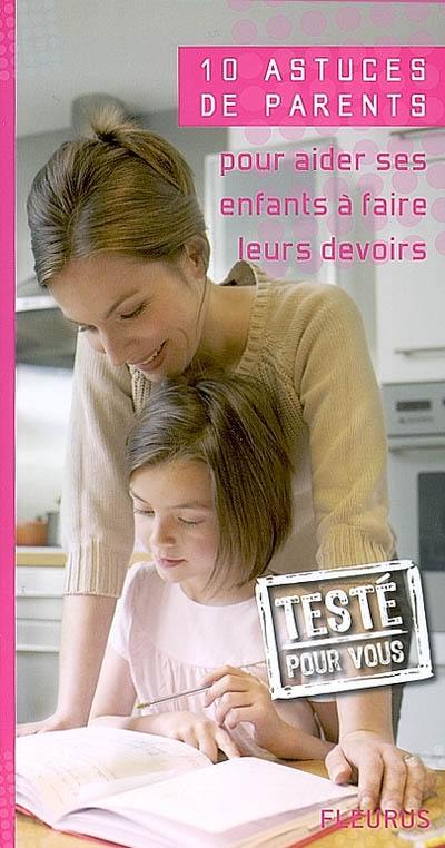 10 astuces de parents pour aider ses enfants à faire leurs devoirs