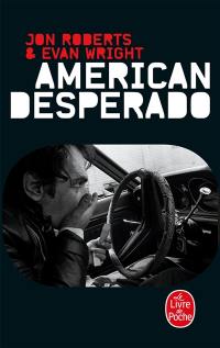 American desperado : une vie dans la mafia, le trafic de cocaïne et les services secrets