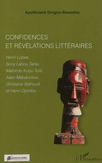 Confidences et révélations littéraires : Henri Lopes, Sony Labou Tansi, Matondo Kubu Turé, Alain Mabanckou, Ghislaine Sathoud et Henri Djombo