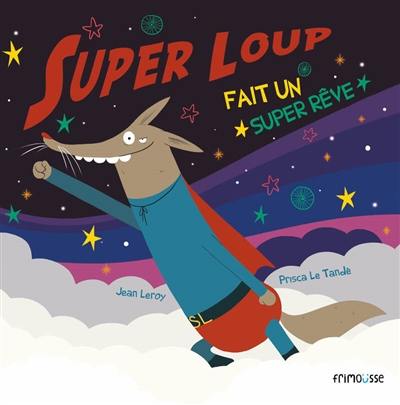 Super loup. Super loup fait un super rêve