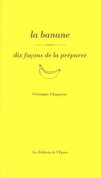 La banane : dix façons de la préparer