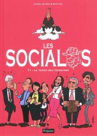 Les socialos. Vol. 1. Le temps des primaires