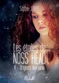 Les étoiles de Noss Head. Vol. 4. Origines : 1re partie