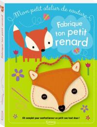 Fabrique ton petit renard : kit complet pour confectionner un petit sac tout doux !