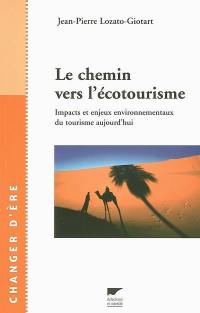 Le chemin vers l'écotourisme : impacts et enjeux environnementaux du tourisme aujourd'hui