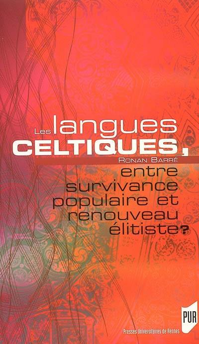 Les langues celtiques, entre survivance populaire et renouveau élitiste ?