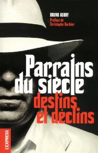 Parrains du siècle : destins et déclins