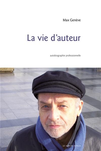 La vie d'auteur : autobiographie professionnelle